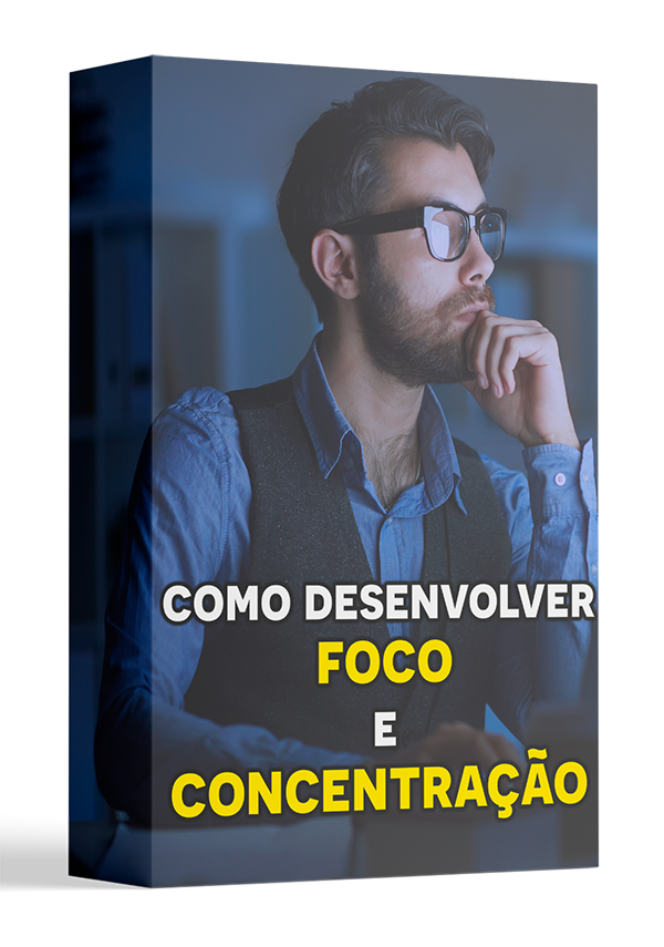 Como Desenvolver Foco e Concentração