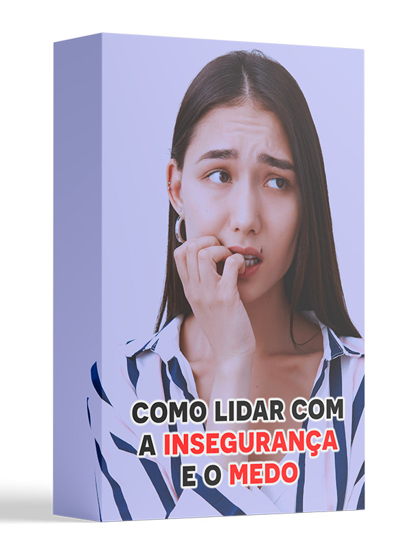 Como Lidar com a Insegurança e o Medo